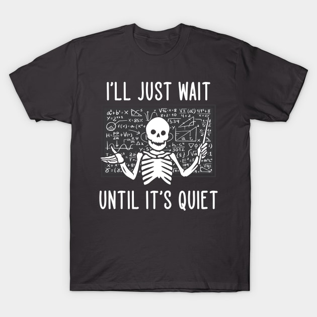 I'll Just Wait Until It's Quiet T-Shirt by redbarron